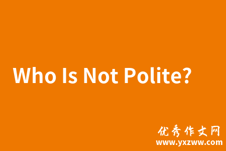Who Is Not Polite?